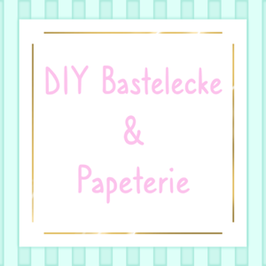 DIY Bastelecke & Papeterie